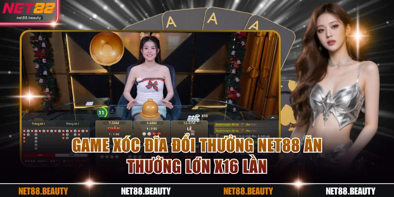 Game xóc đĩa đổi thưởng NET88