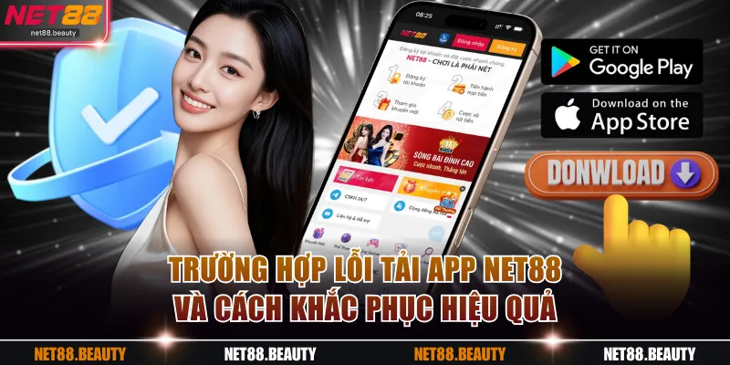 Trường hợp lỗi tải app NET88 và cách khắc phục hiệu quả