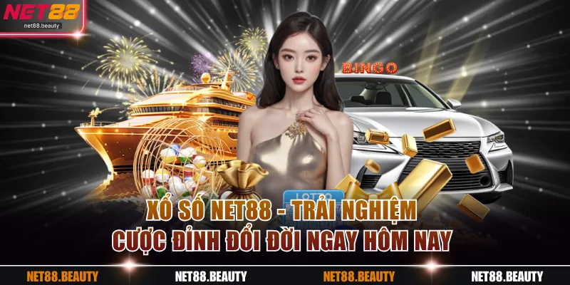 Xổ Số NET88 - Trải Nghiệm Cược Đỉnh Đổi Đời Ngay Hôm Nay 